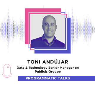 Episodio 23: Antonio Andújar, Data &amp; Technology Senior Manager en Publicis Groupe
