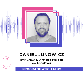 Episodio 10: Daniel Junowicz, RVP EMEA &amp; Strategic Projects en AppsFlyer