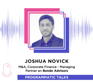 Episodio 9: Joshua Novick, M&amp;A, Corporate Finance - Managing Partner en Bondo Advisors