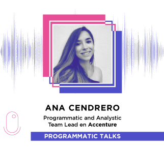 Episodio 8. Ana Cendrero, Programmatic and Analytics Team Lead en Accenture
