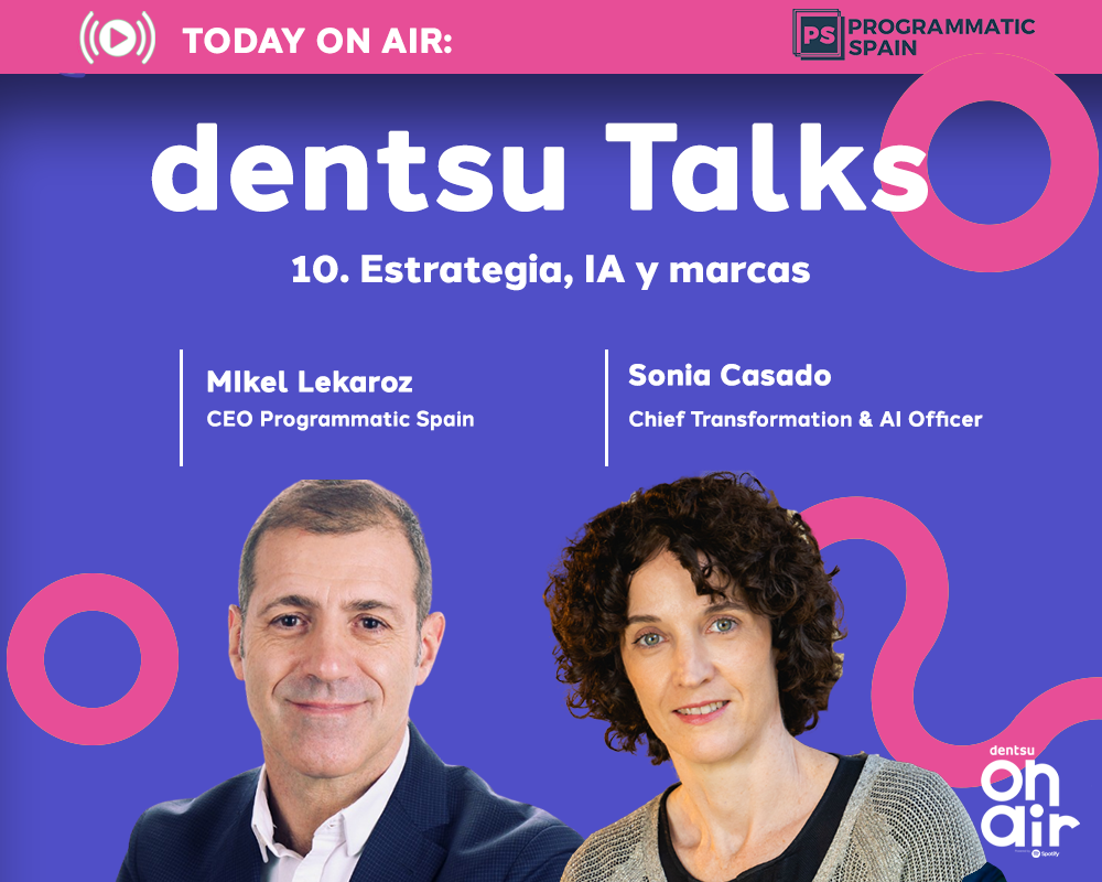 ‘Estrategia, IA y marcas’: capítulo 3 dentsu Talks x PS