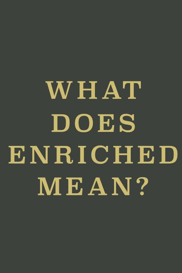 What does "enriched" mean?