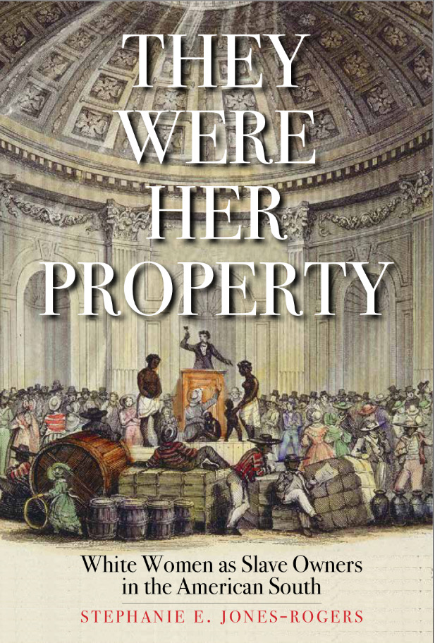 They Were Her Property: White Women as Slave Owners in the American South Book+Cover?format=750w