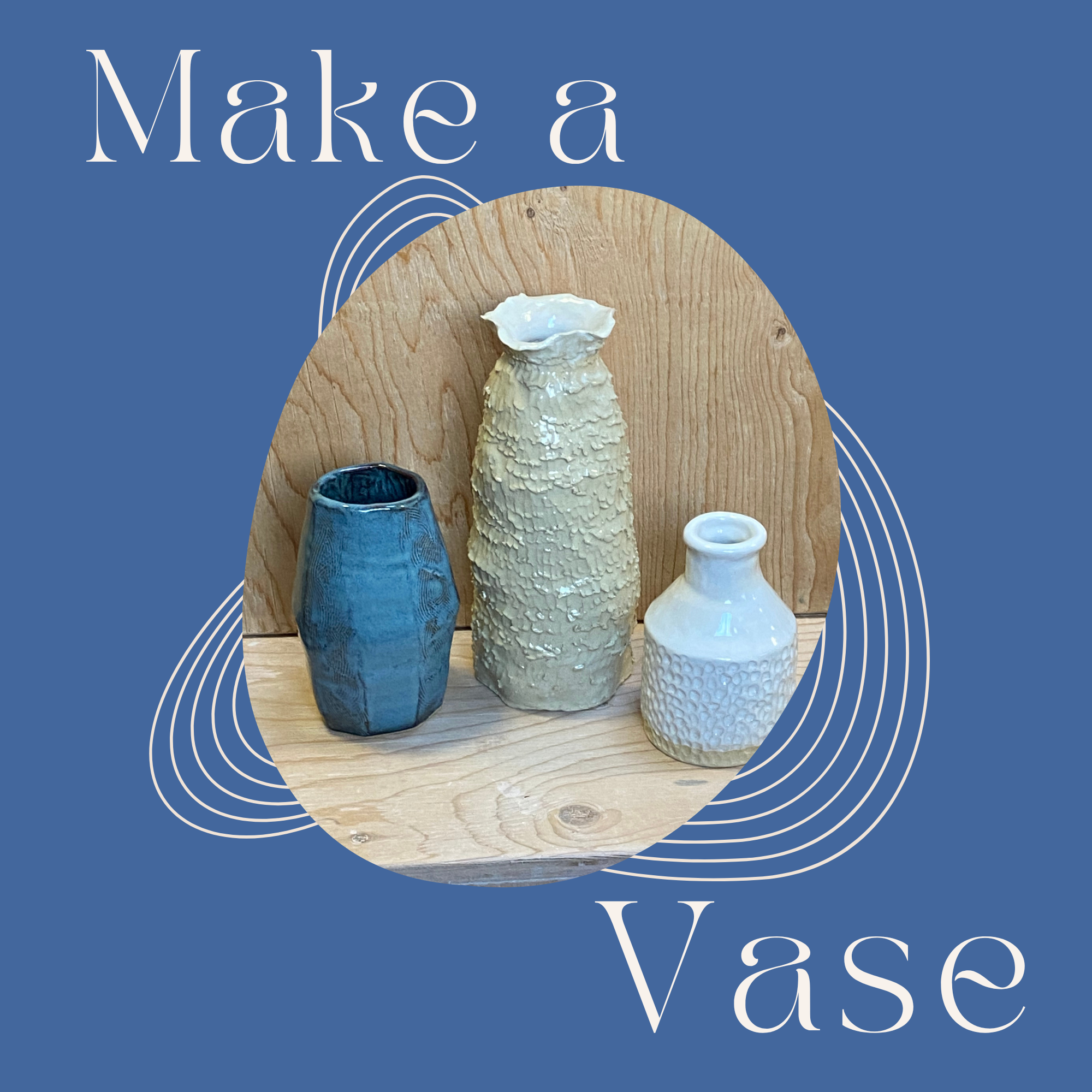 Make a Ceramic Vase – June 27th, 2026– 2:30pm - 5:00pm