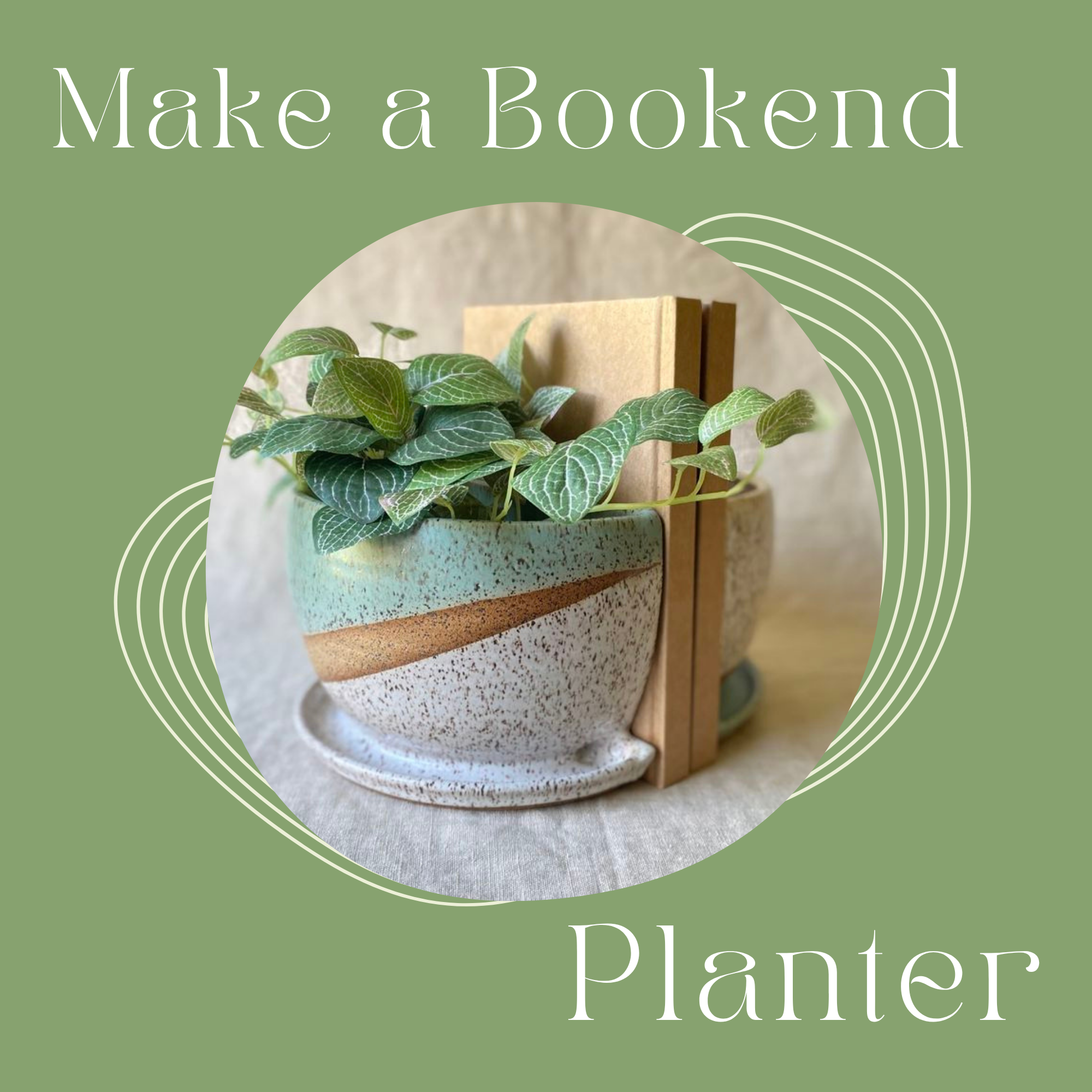 Make Bookend Planters – Saturday, July 25th, 2026 – 2:30pm - 5:00pm