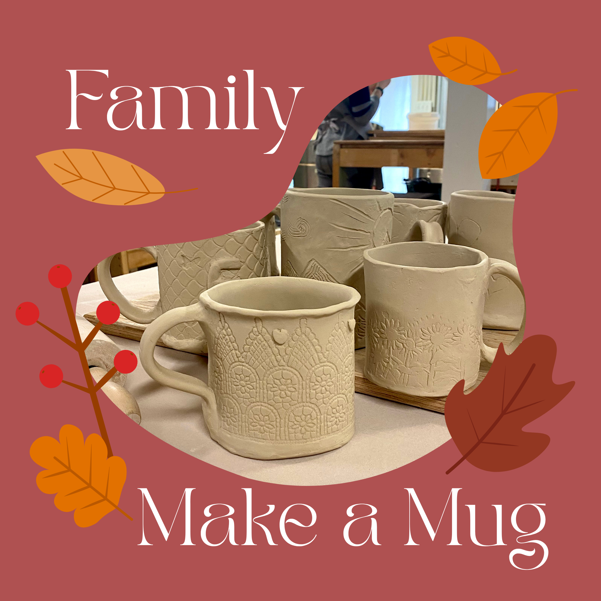 Thanksgiving Family Make-a-Mug! – October 12th, 2026, 6:15pm - 8:45pm