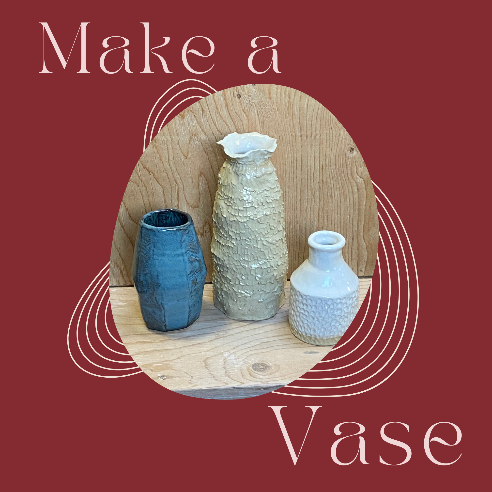 Make a Ceramic Vase – January 17th, 2026– 2:30pm - 5:00pm