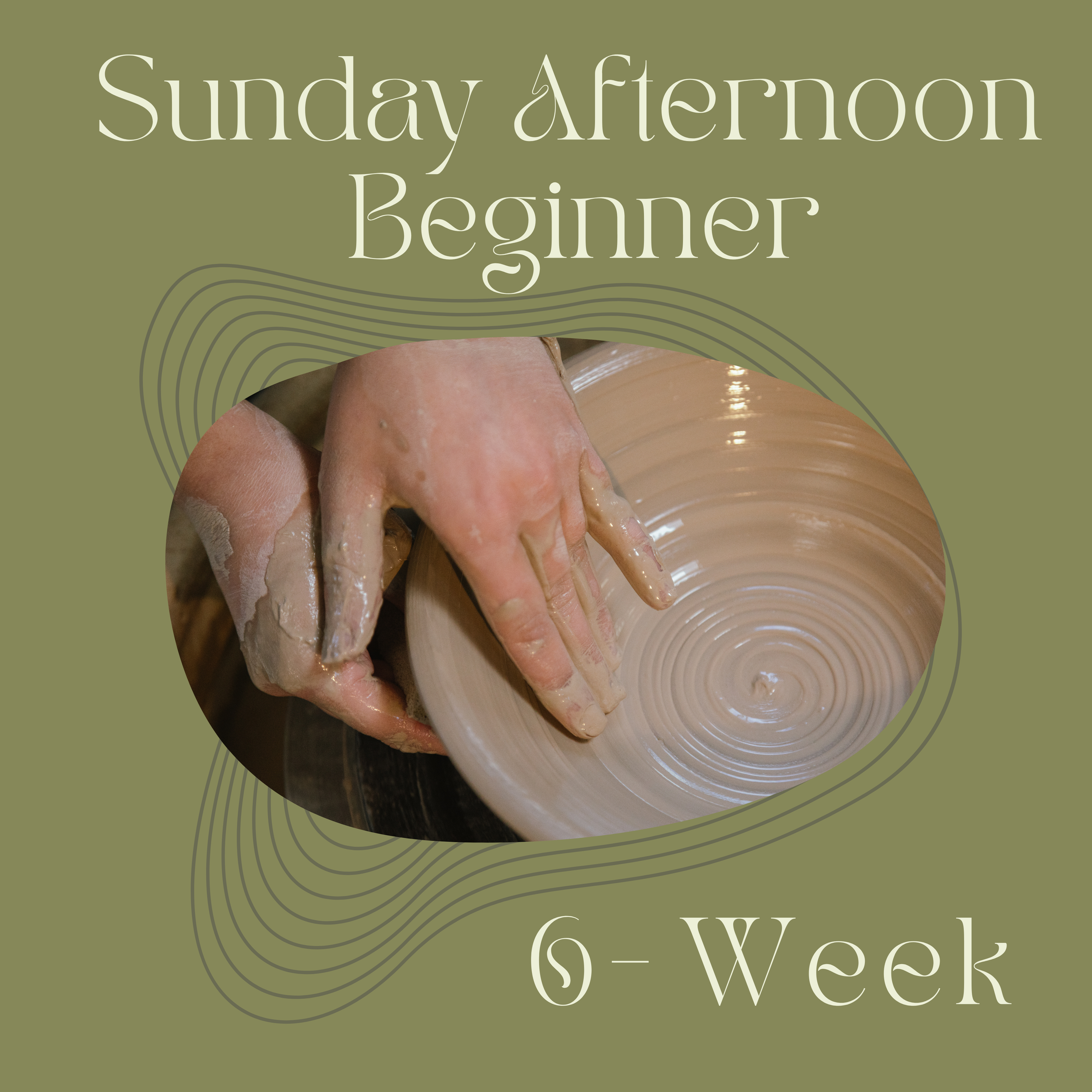 Sunday Afternoon Beginner 6-Week Potter's Wheel: February 8th - March 15th, 2026 - 2:30-5:00pm