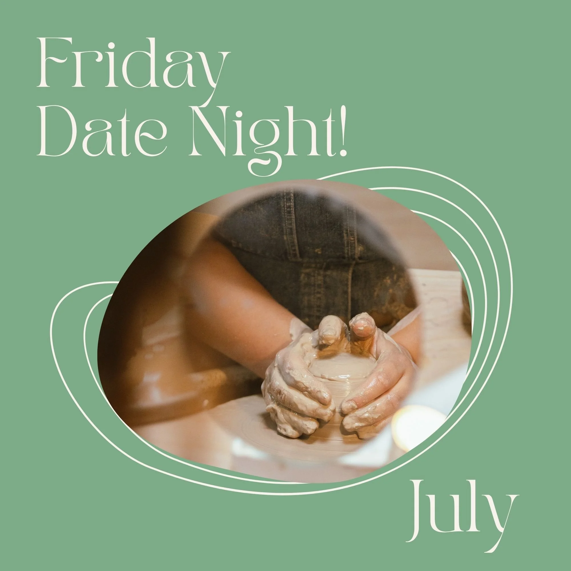 Friday Date Night! on the Potter's Wheel - July - 6:15pm-8:45pm