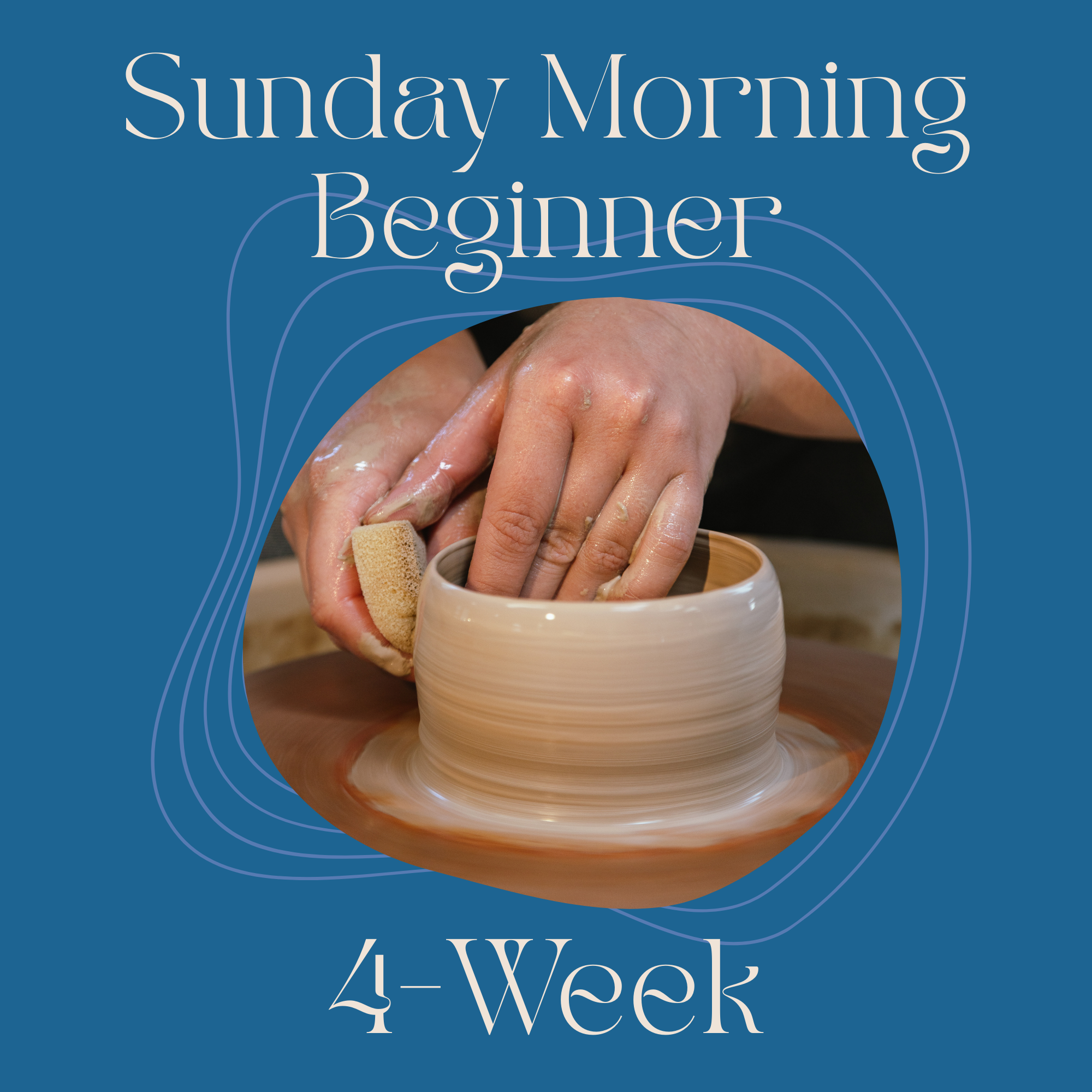 Sunday Morning Beginner 4-Week Potter's Wheel:  Jan 11 - Feb 1, 2026 - 11:00am to 1:30pm