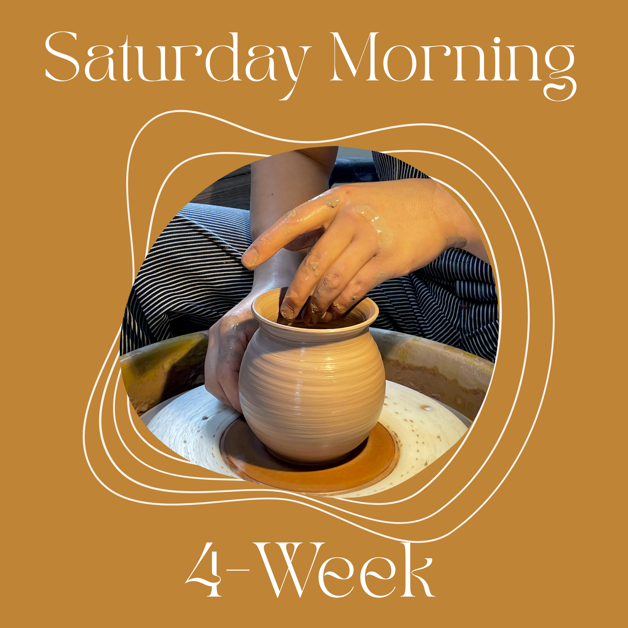Saturday Morning Beginner 4-Week Potter's Wheel: Oct 31st - Nov 21st, 2026 | 10:30am - 1:00pm