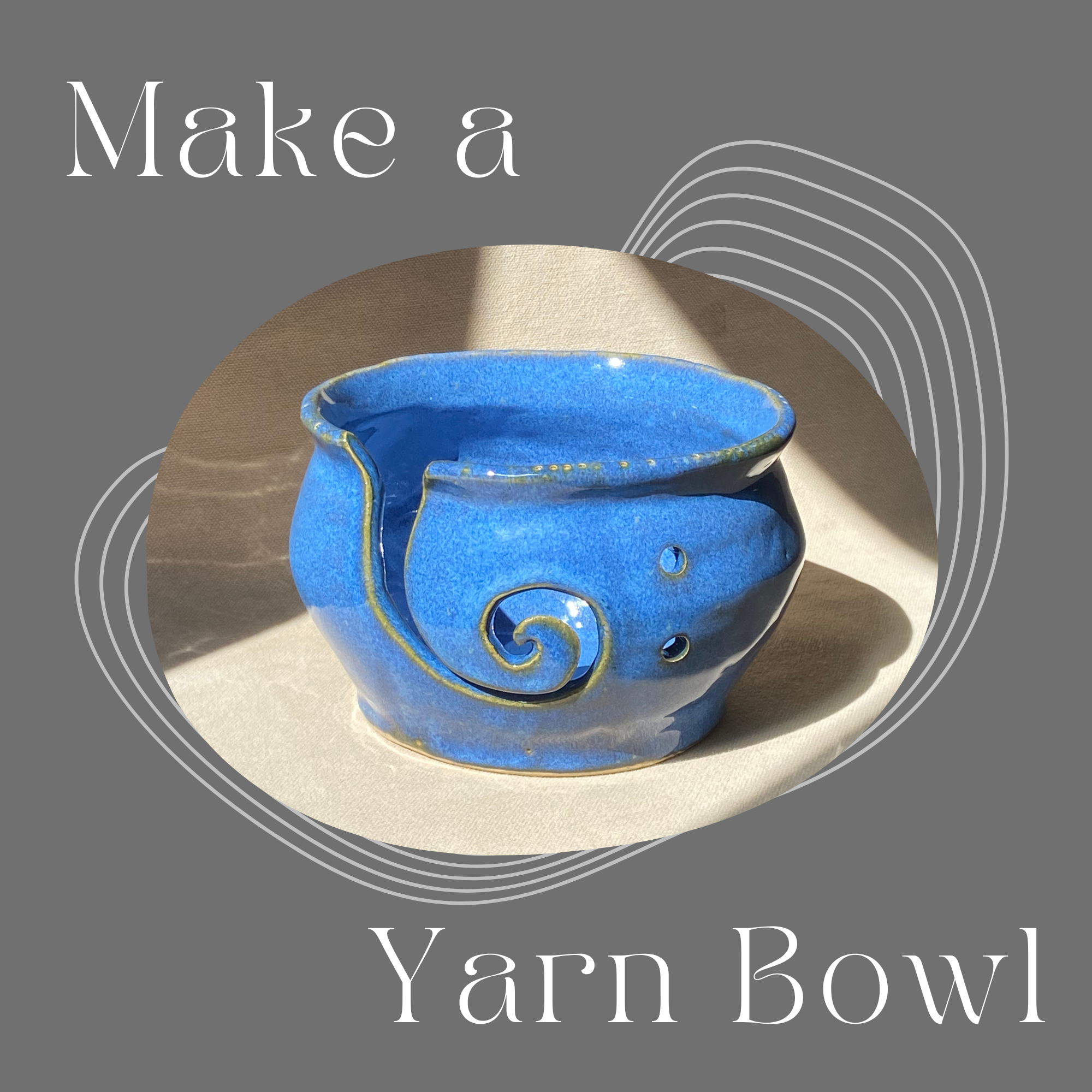 Make-a-Ceramic Yarn Bowl - August 22nd, 2026 | 2:30pm to 5:00pm