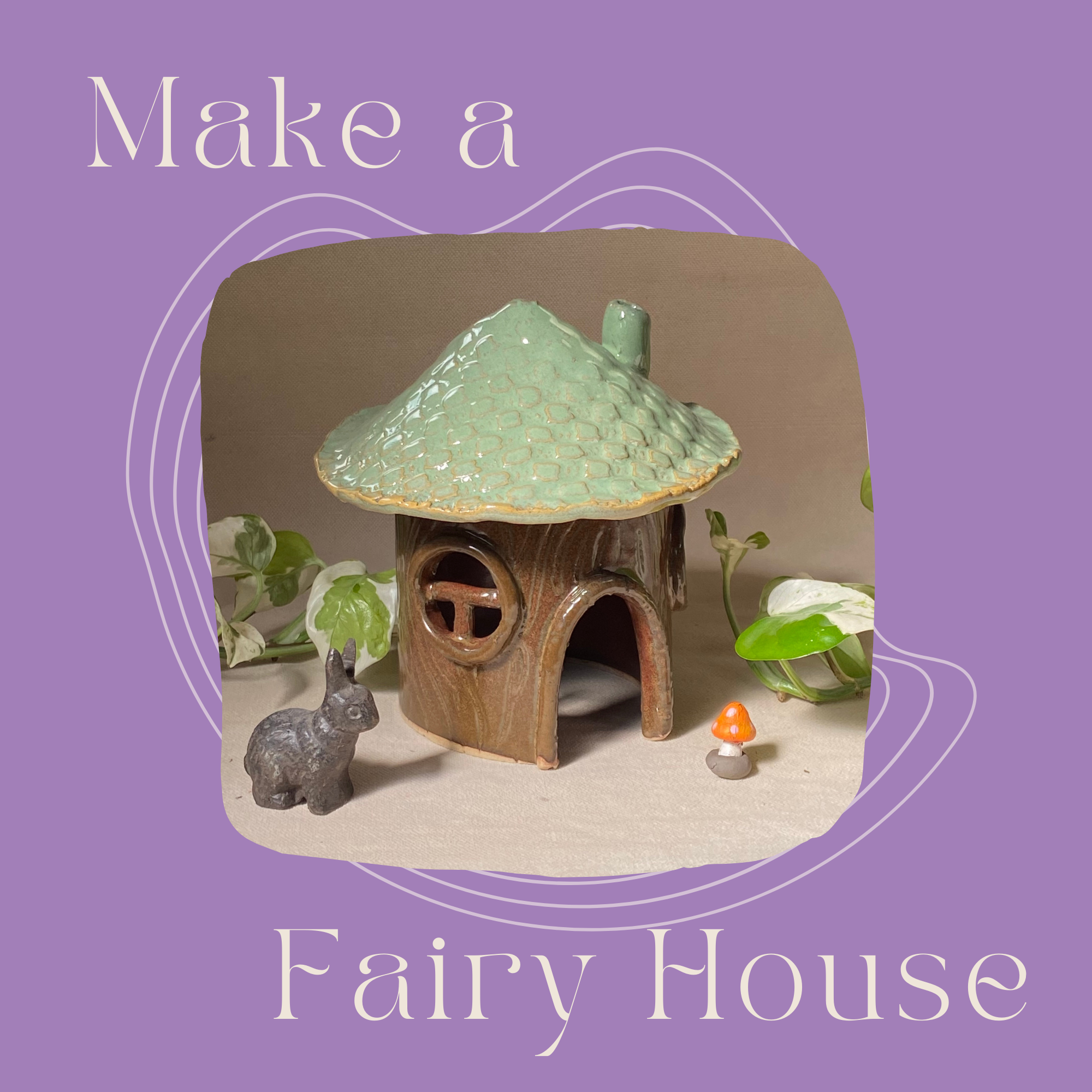 Make-a-Fairy House - March 9th, 2026 - 6:15pm to 9:15pm