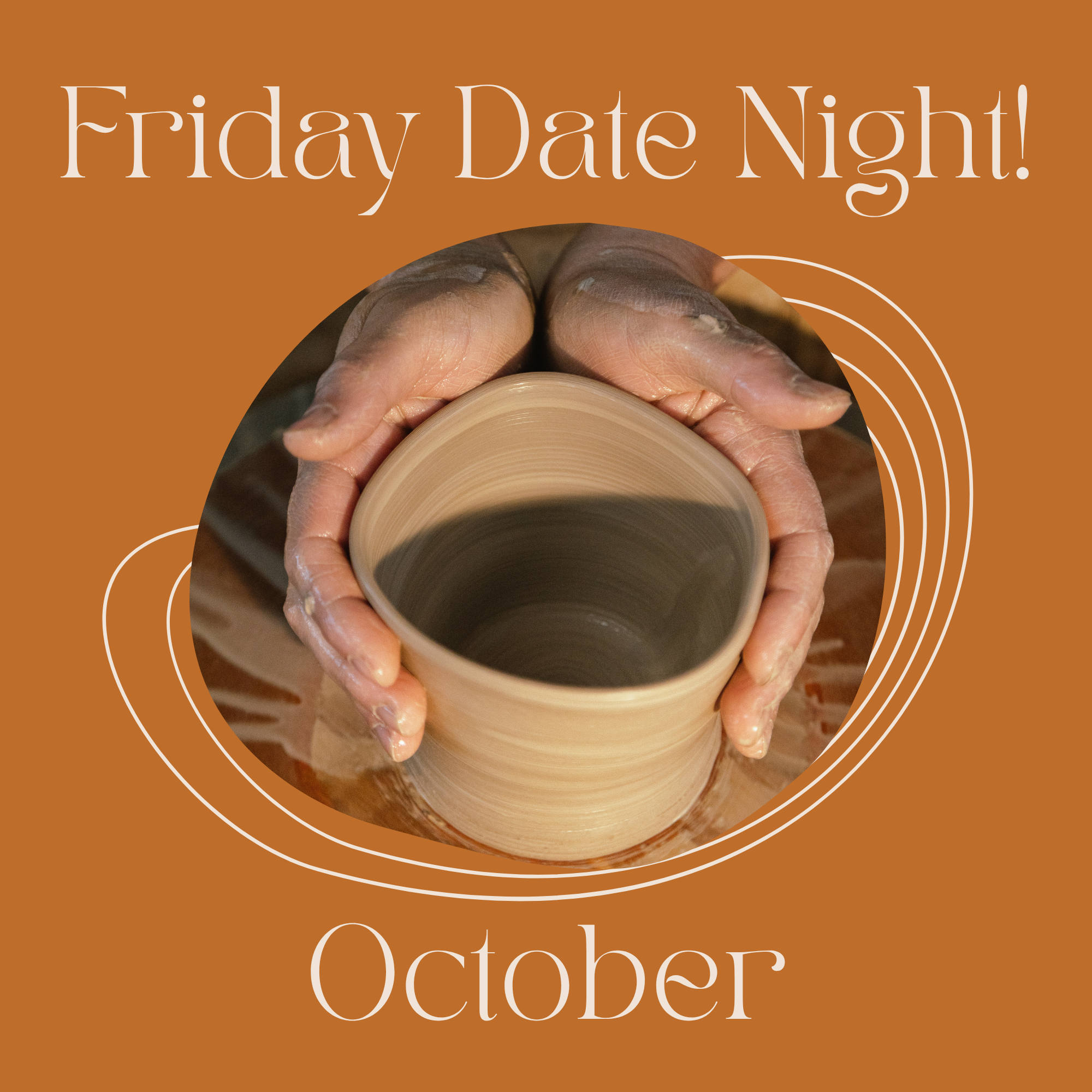 Friday Date Night! on the Potter's Wheel - October - 6:15pm-8:45pm