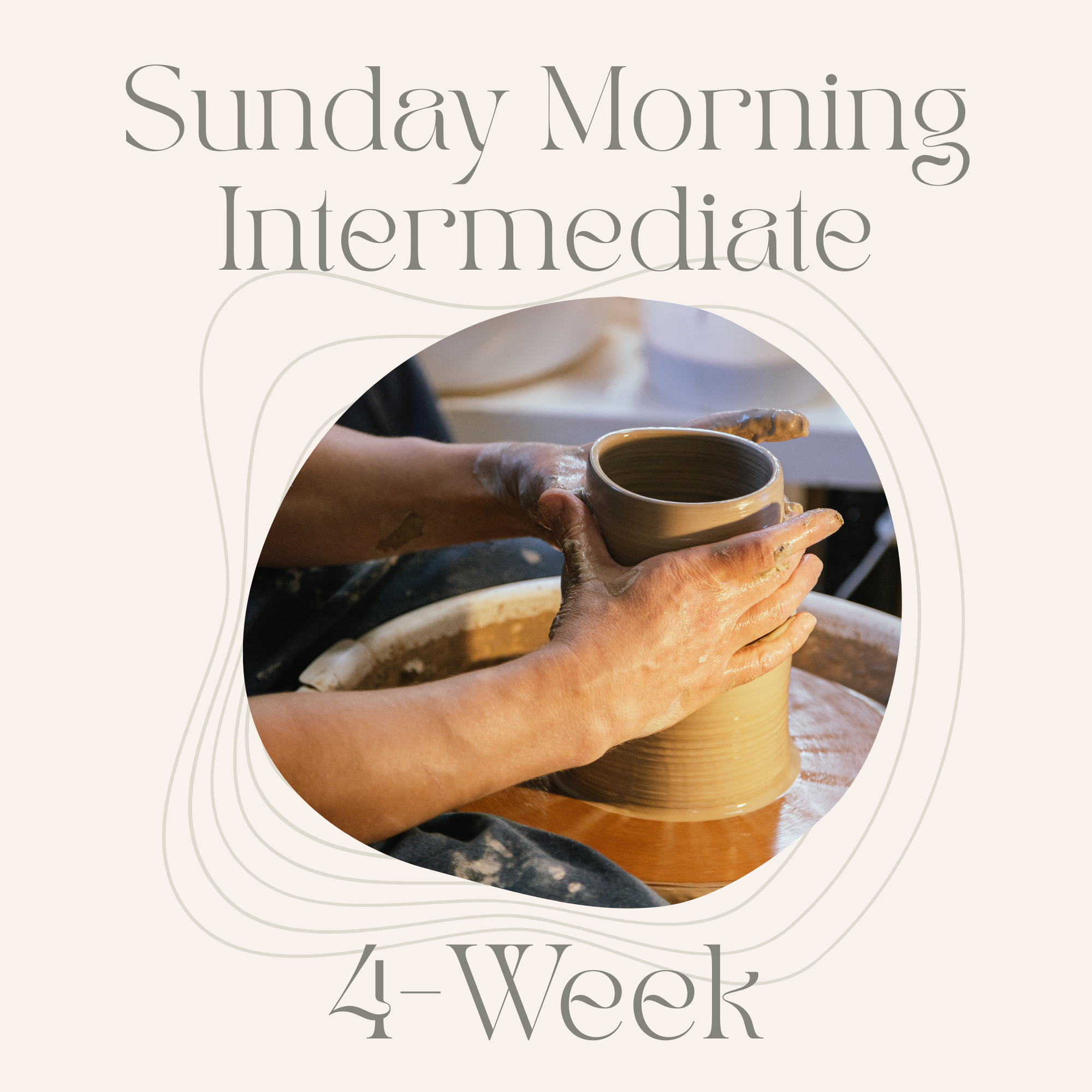 Sunday Morning Intermediate 4-Week Potter's Wheel: Feb 8th - March 1st, 2026 - 11:00am to 1:30pm