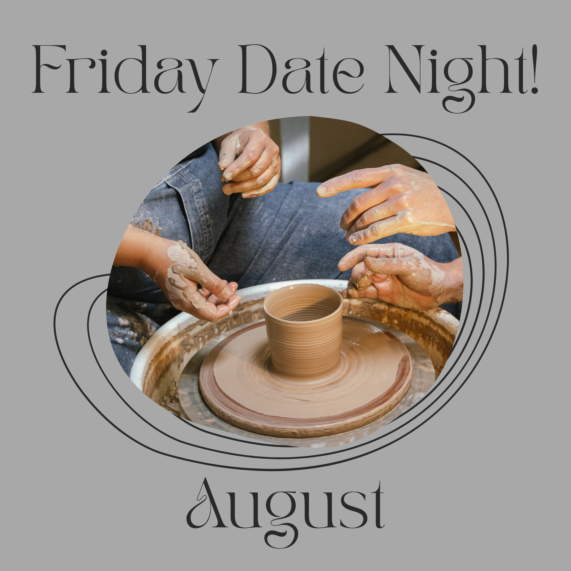 Friday Date Night! on the Potter's Wheel - August, 2026 | 6:15pm-8:45pm