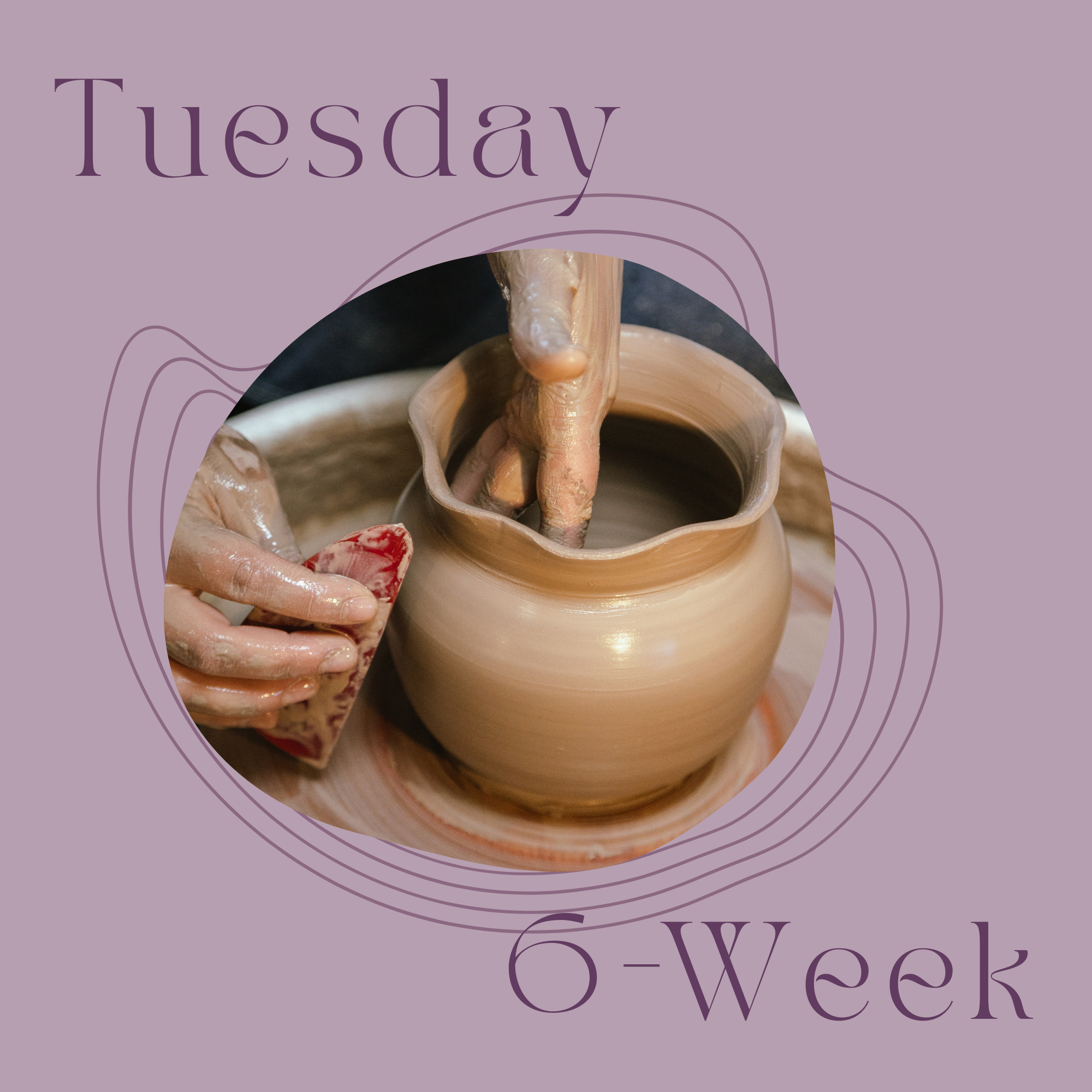 Tuesday 6-Week Potter's Wheel: February 3rd - March 10th, 2026- 6:15pm - 8:45pm