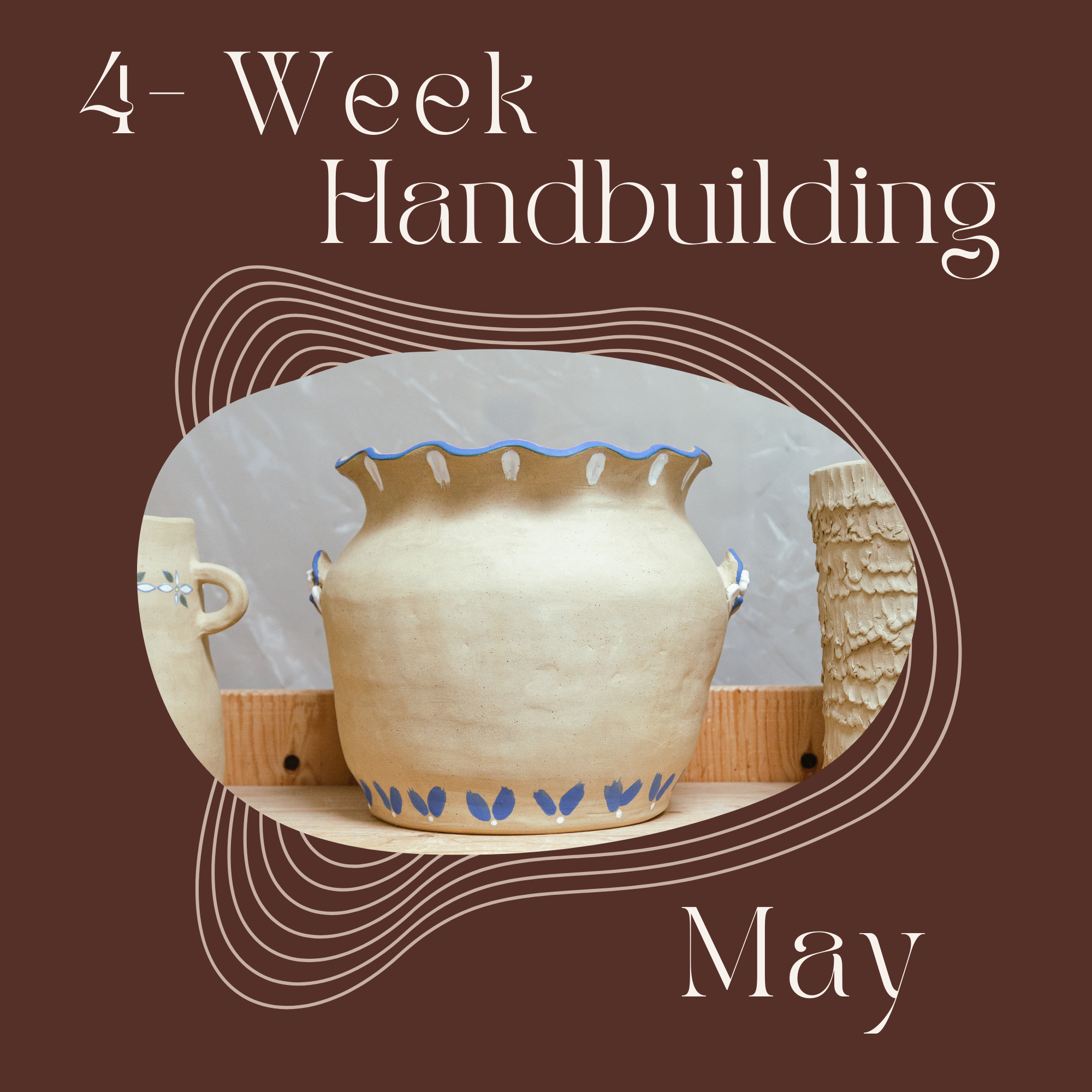 Saturday 4-Week Hand-building: May 2nd - 23rd, 2026, 10:30am-1:00pm