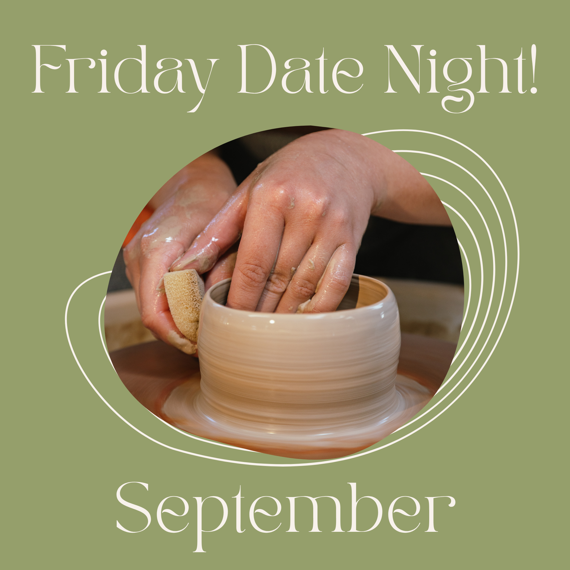 Friday Date Night! on the Potter's Wheel - September - 6:15pm-8:45pm