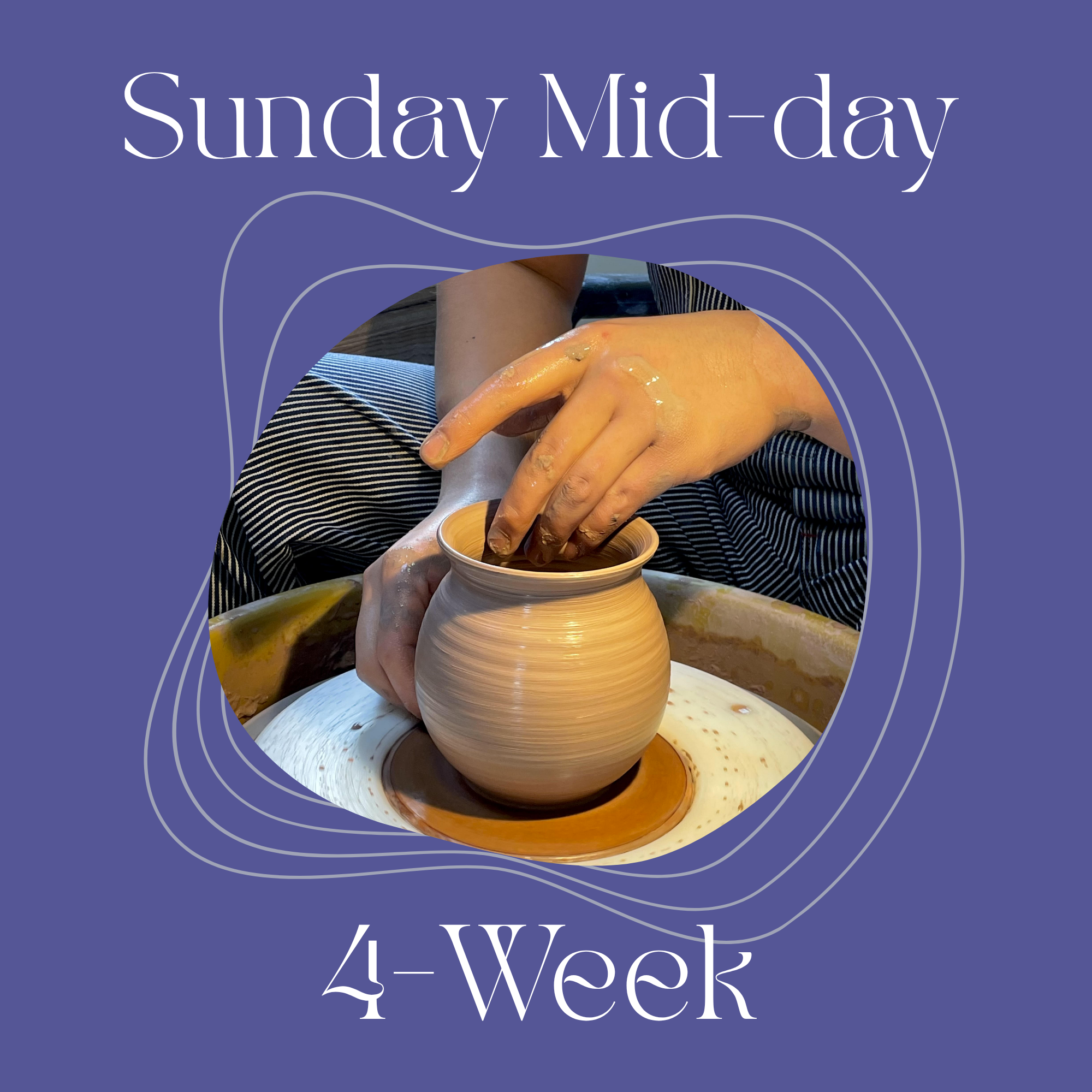 Sunday Mid-day Beginner 4-Week Potter's Wheel: Nov 8th - 29th, 2026 | 10:30am - 1:00pm