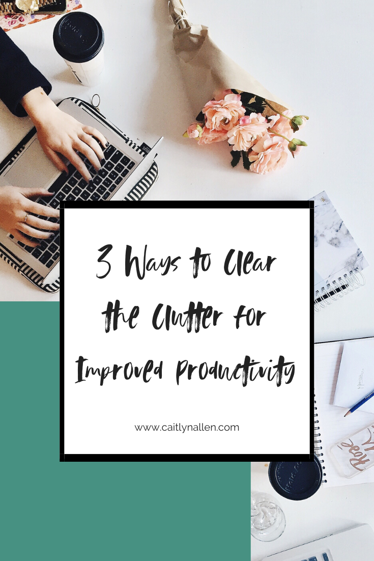 Image result for 3 Ways to Clear the Clutter for Improved Productivity — Caitlyn Allen, LLC