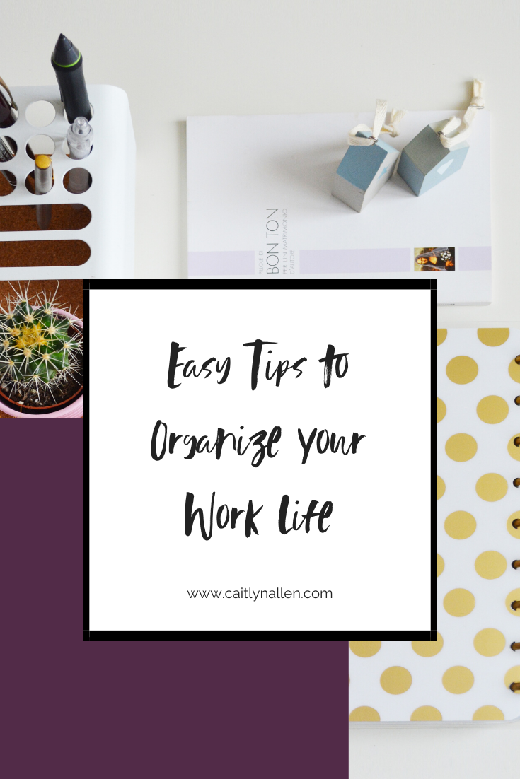 Easy Tips to Organize Your Work Life — Caitlyn Allen, LLC