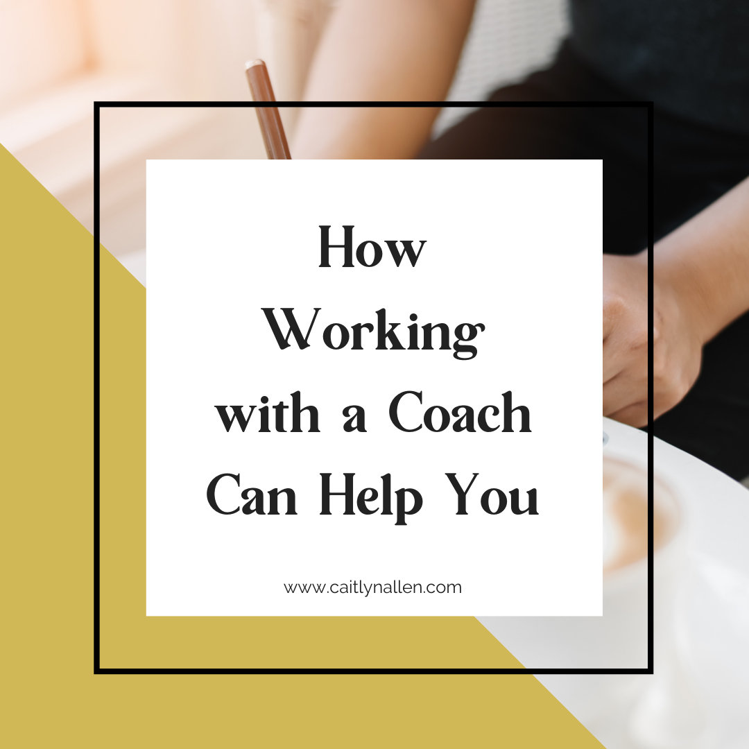 How Working with a Coach Can Help You