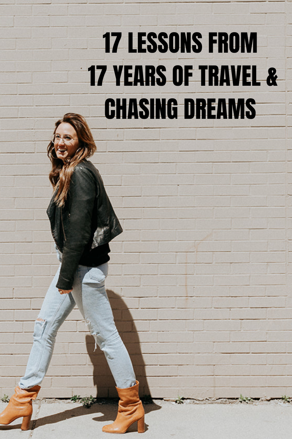17 Lessons from 17 Years of Travel &amp; Chasing Dreams