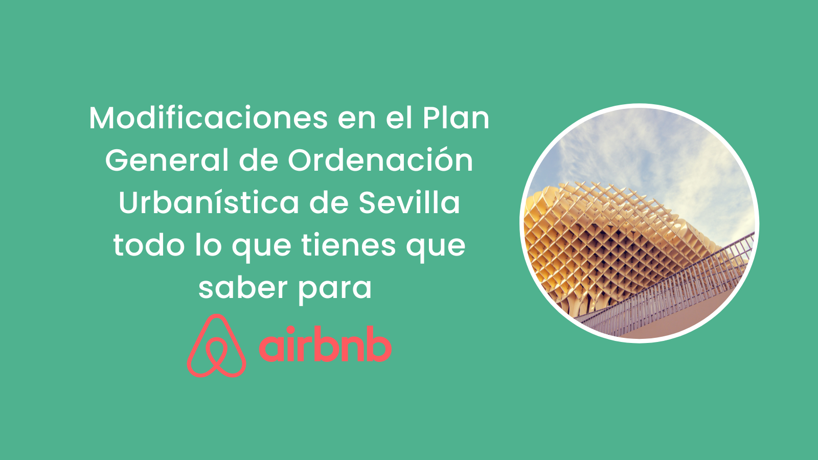 Modificaciones en el Plan General de Ordenación Urbanística de Sevilla todo lo que tienes que saber para Airbnb