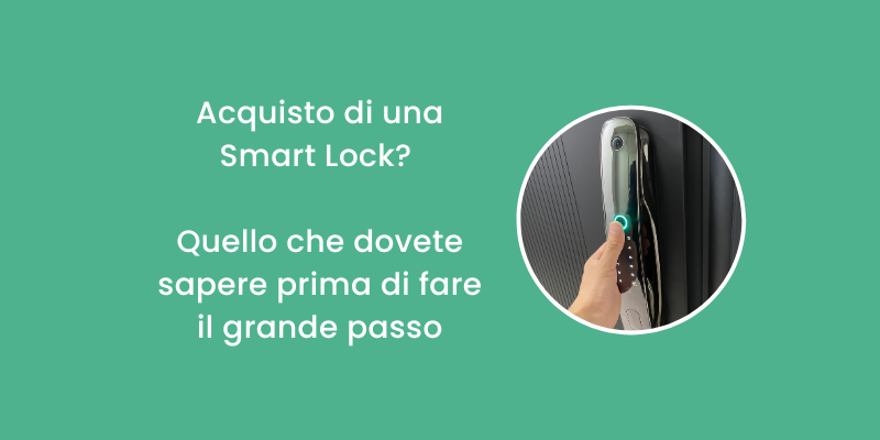 Acquisto di una Smart Lock? Quello che dovete sapere prima di fare il grande passo