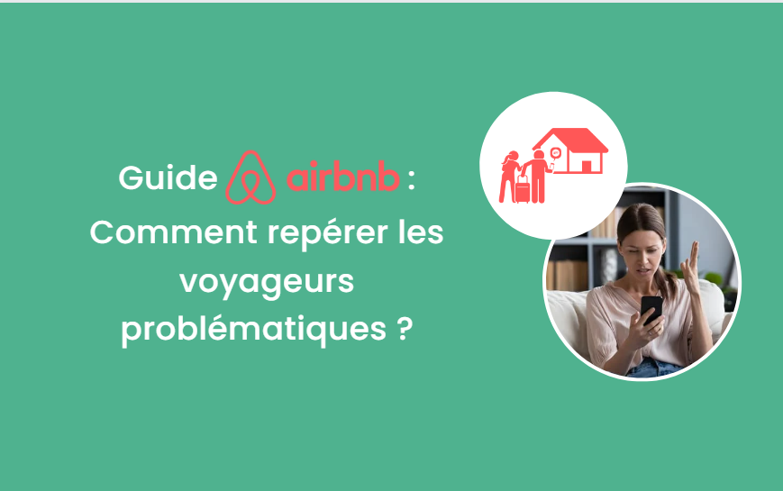 Repérer les voyageurs problématiques - Conseils pour les nouveaux hôtes Airbnb