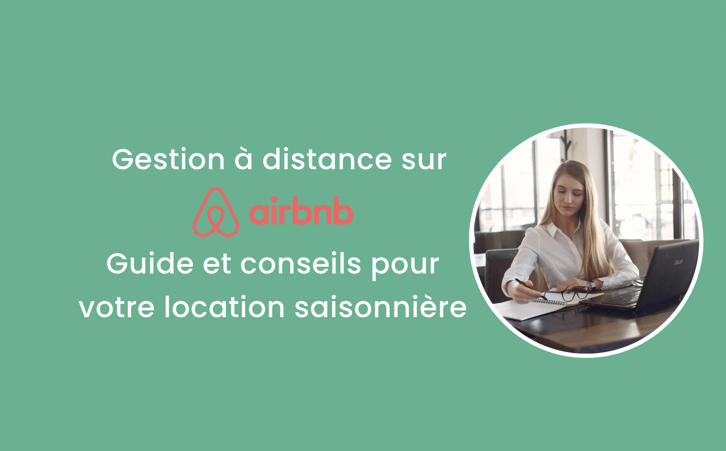 Gestion à distance sur Airbnb : Guide et conseils pour votre location saisonnière