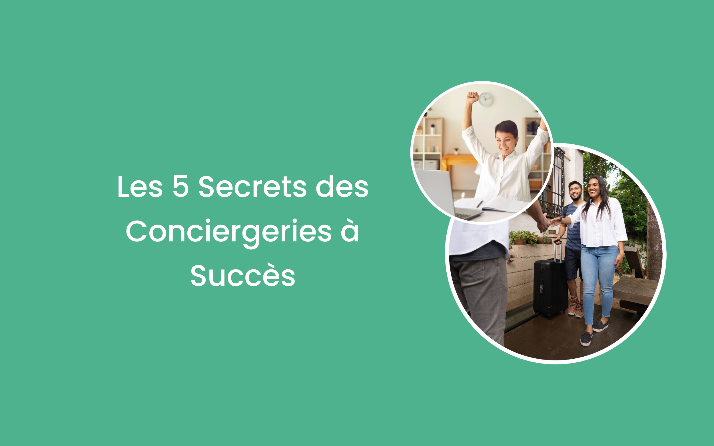 Les 5 Secrets des Conciergeries à Succès
