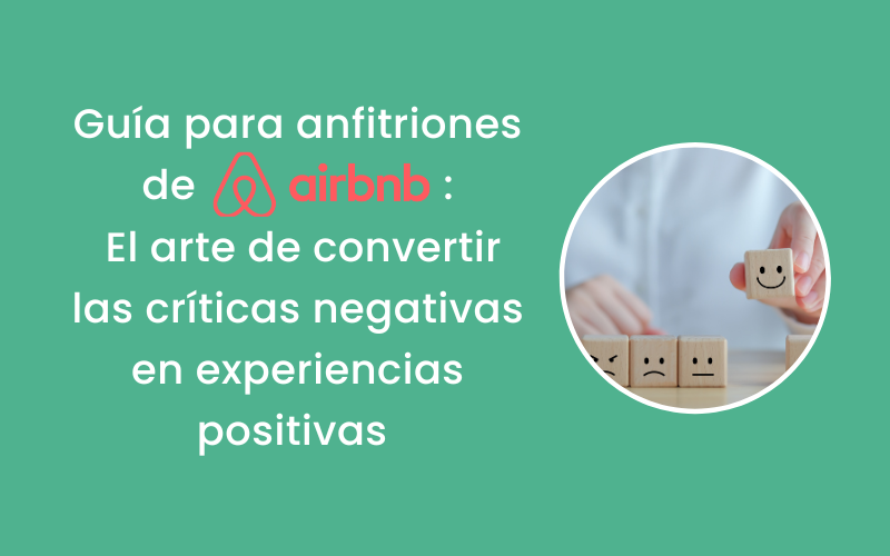 Guía para anfitriones de Airbnb: El arte de convertir las críticas negativas en experiencias positivas