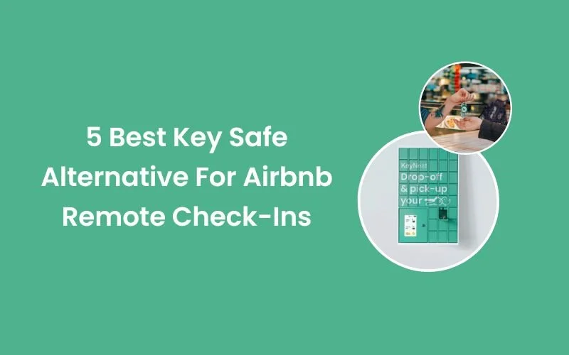 5 Best Key Safe Alternative&nbsp;For Airbnb Remote Check-Ins