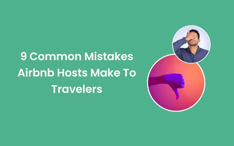 9 Common Mistakes Airbnb Hosts Make To Travelers