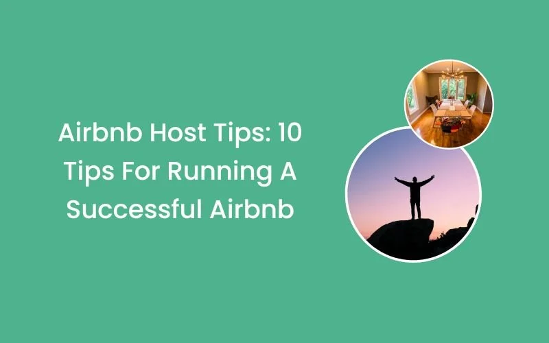 Airbnb Host Tips: 10 Tips For Running A Successful Airbnb