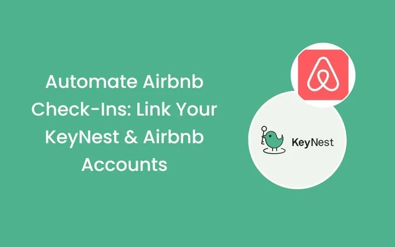 Automate Airbnb Check-Ins: Link Your KeyNest &amp; Airbnb Accounts