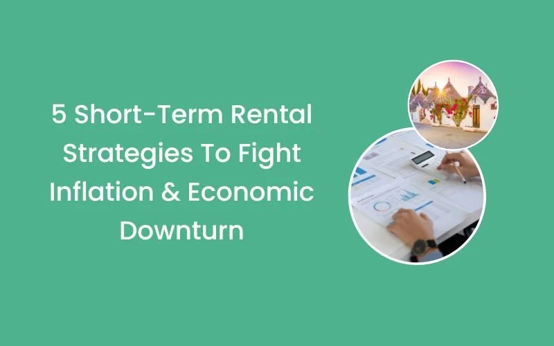 5 Short-Term Rental Strategies To Fight Inflation &amp; Economic Downturn
