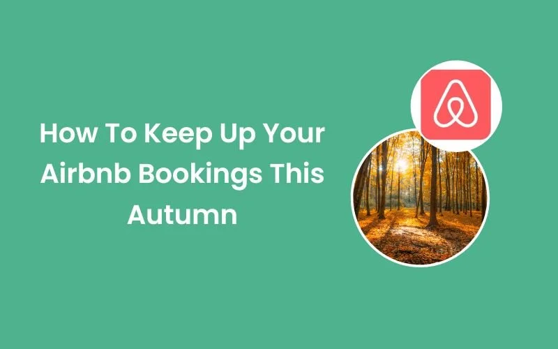 How To Keep Up Your Airbnb Bookings This Autumn