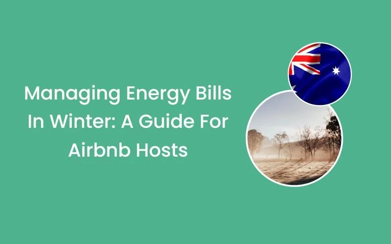 Managing Energy Bills In Winter: A Guide For Airbnb Hosts