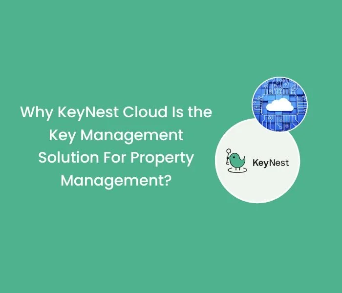 Why KeyNest Cloud Is the Key Management Solution For Property Management?