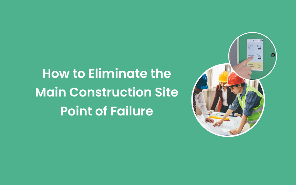 How to Eliminate the Main Construction Site Point of Failure