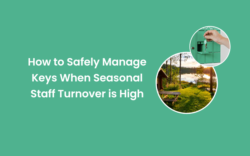 How to Safely Manage Keys When Seasonal Staff Turnover is High 