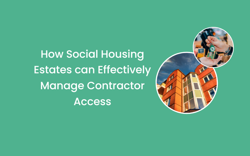 How Social Housing Estates can Effectively Manage Contractor Access
