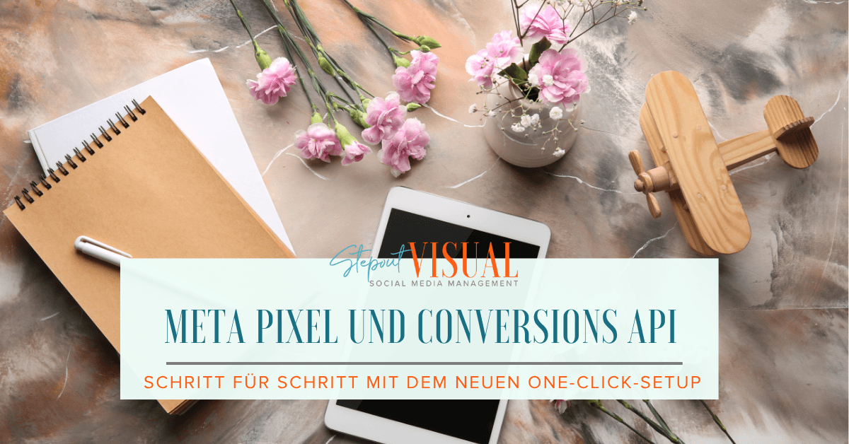 Meta Pixel und Conversions API einrichten – Schritt für Schritt für Ads-Einsteigerinnen