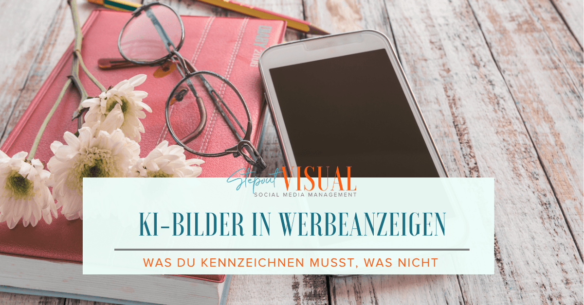 KI-Bilder in Werbeanzeigen kennzeichnen: Was seit dem 2. August gilt