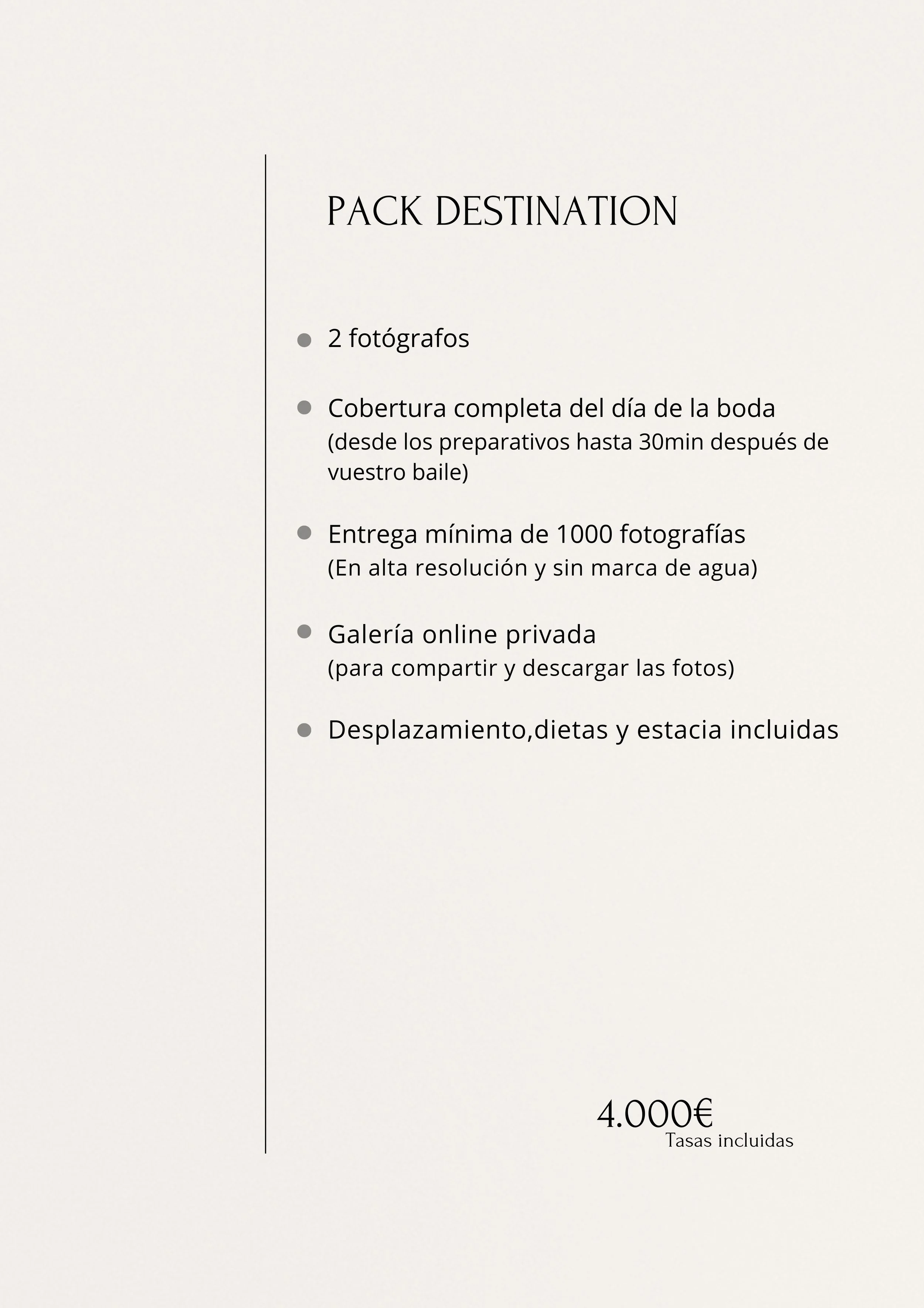 Lista de servicios para un paquete de fotografía de boda, incluye 2 fotógrafos, cobertura completa del día, entrega de mínimo 1000 fotos en alta resolución sin marca de agua, galería online privada, desplazamiento, dietas y estancia, precio de 4000 e