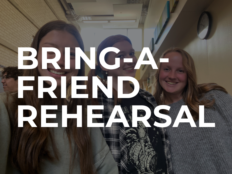 Bring-A-Friend Rehearsal