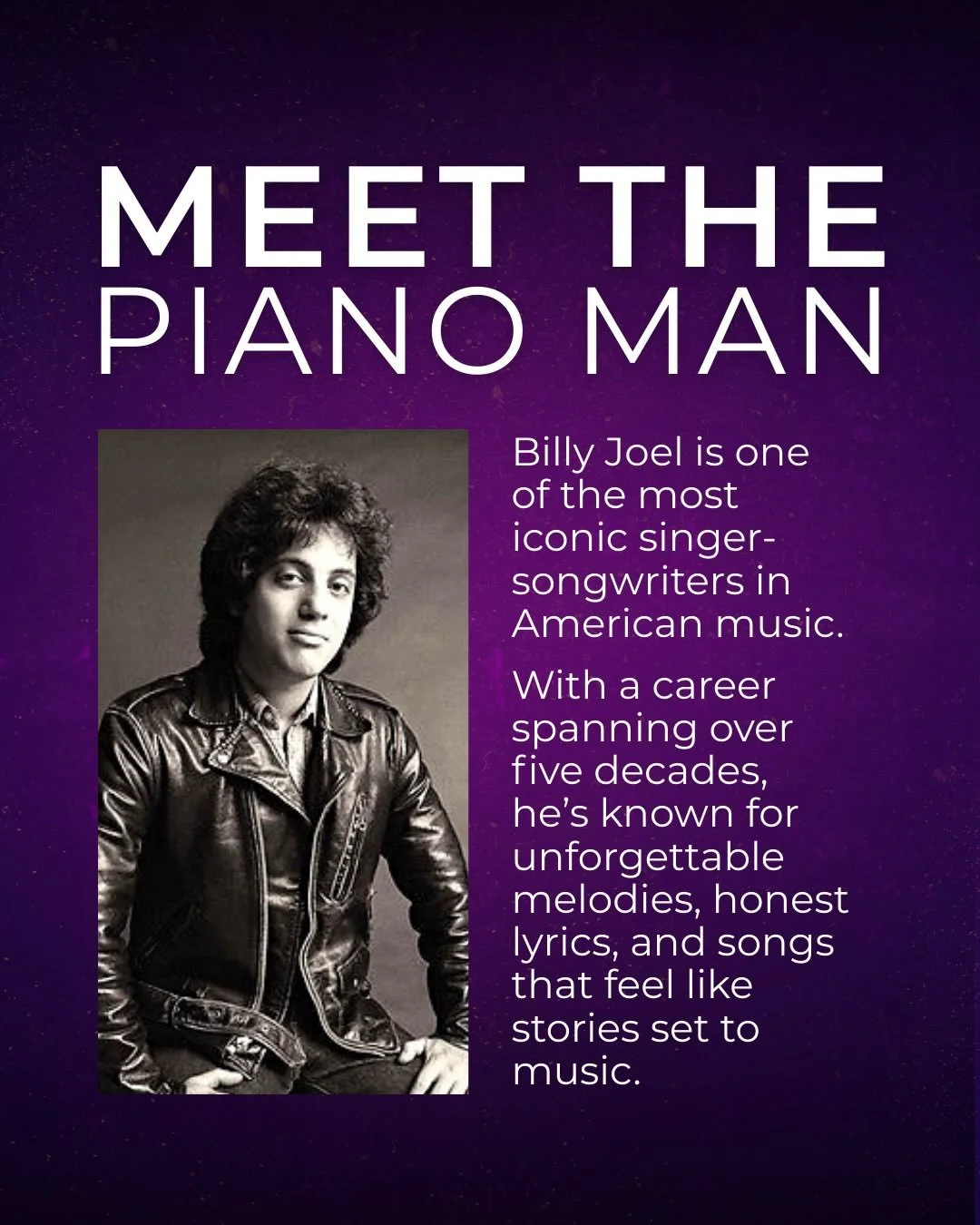 Before he was known as the Piano Man, Billy Joel was playing bar gigs in Long Island, turning everyday stories into unforgettable songs. 🎹⁠
⁠
Today, his music fills concert halls and stadiums around the world, and for Piano Man: The Music of Billy J